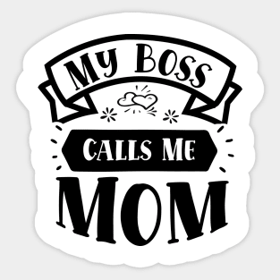 My Boss Call Me Mom Sticker